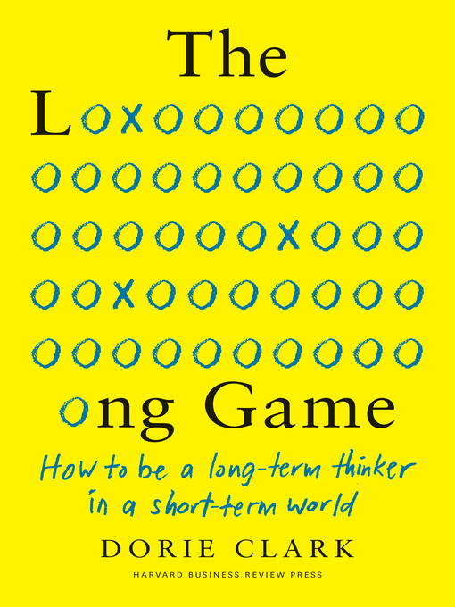 Title details for The Long Game by Dorie Clark - Available